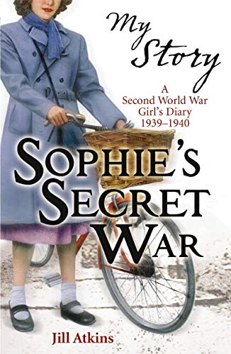 My Story: Sophie's Secret War by Jill Atkins