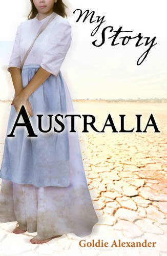 My Story: Australia - A Convict Girl's Diary 1790 by Alexander, Goldie