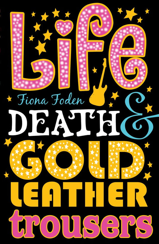 Life Death and Gold Leather Trousers by Fiona Foden