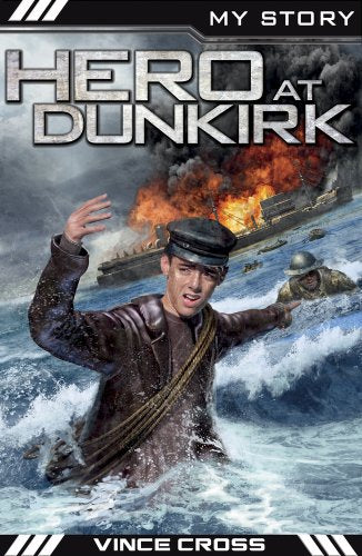 Hero at Dunkirk (My True Stories) by Vince Cross