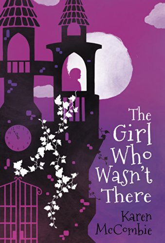 Girl Who Wasn't There by Karen McCombie