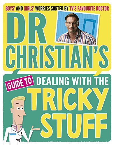 Dr Christian's Guide to Dealing with the Tricky Stuff by Christian Jessen,Dave Semple