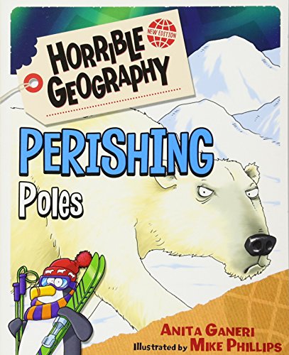 Perishing Poles (Horrible Geography) by ANITA GANERI