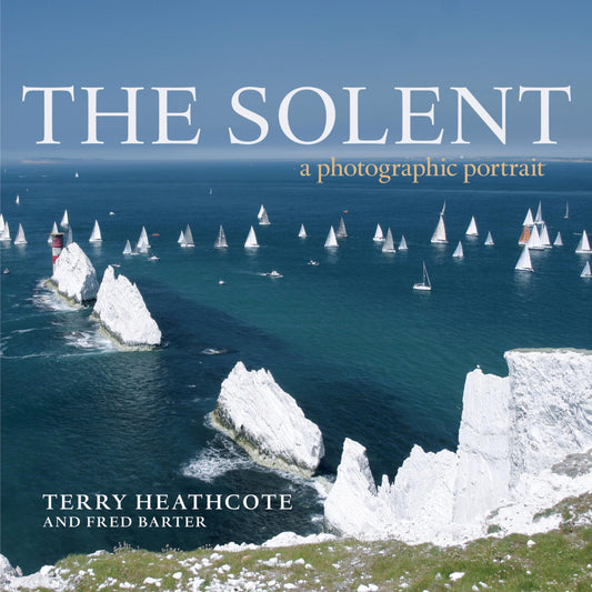 A Photographic Portrait - The Solent (Hampshire) by Terry Heathcote & Fred Barter