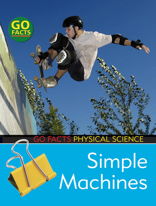 Go Facts Physical Science - Simple Machines by -