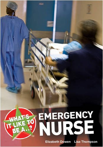 Whats It Like To Be A...? - Emergency Nurse by Dowen & Thompson