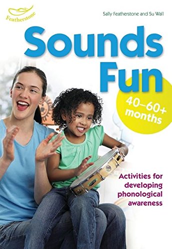 Sounds Fun (40-60+ Months) by Sally Featherstone & Su Wall