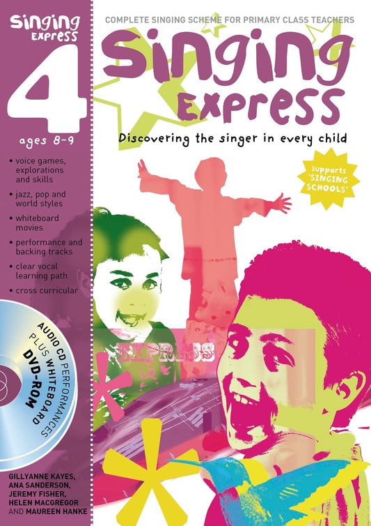 Singing Express 4 - Ages 8-9 (with CD & DVD-Rom) by Kayes, Sanderson, Fisher, MacGregor & Hanke