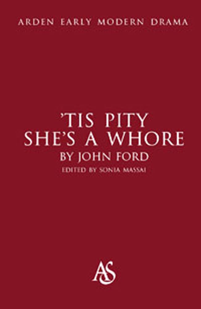 Tis Pity Shes A Whore by John Ford