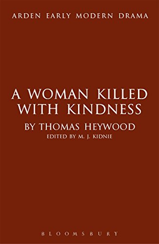 A Woman Killed With Kindness (Arden Early Modern Drama) by Heywood, Thomas