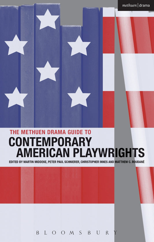 Methuen Drama Guide to Contemporary American Playwrights by ed. Middeke, Schnierer, Innes, Roudane