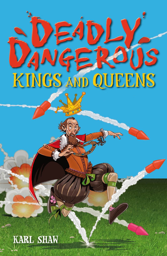 Deadly Dangerous: Kings & Queens by Karl Shaw