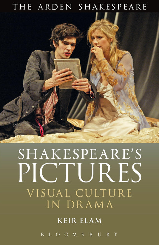 Shakespeare's Pictures: Visual Objects in the Drama by Elam, Keir