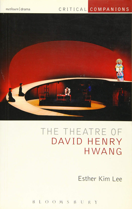 Theatre of David Henry Hwang (Critical Companions) by Lee, Esther Kim