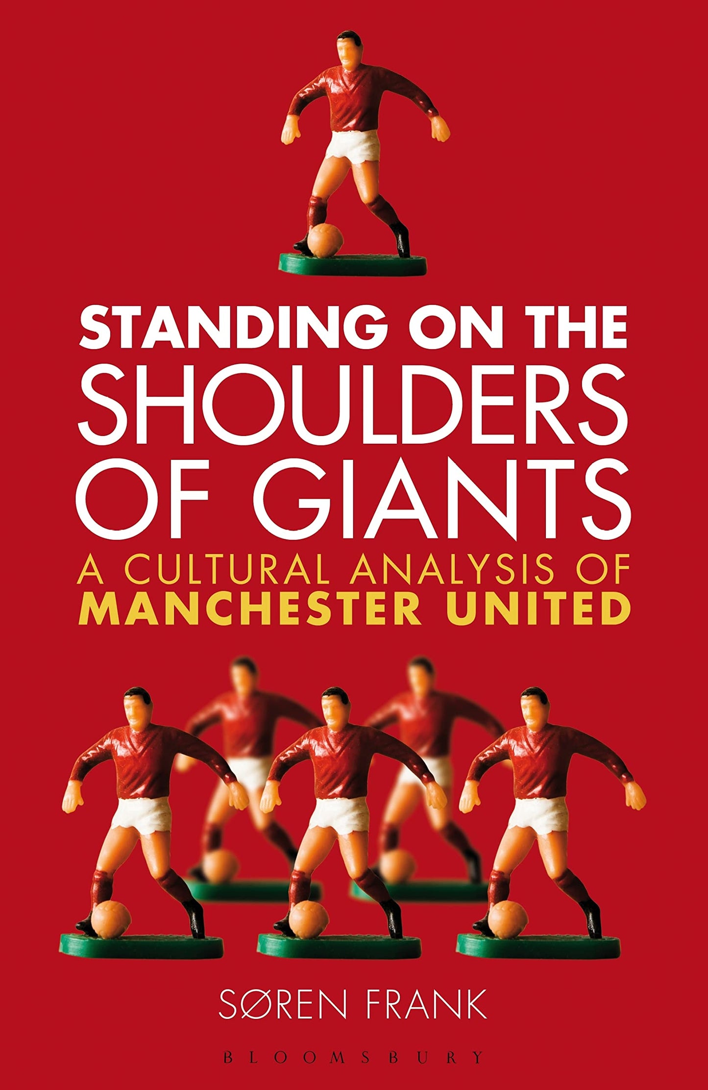 Standing On The Shoulders Of Giants: A Cultural Analysis of Manchester United by Soren Frank