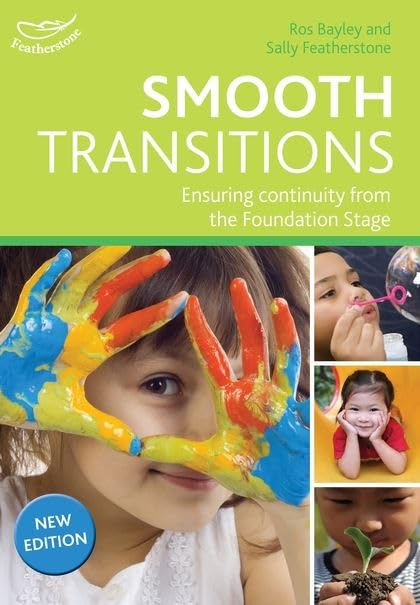 Smooth Transitions: Ensuring Continuity from the Foundation Stage by Ros Bayley & Sally Featherstone