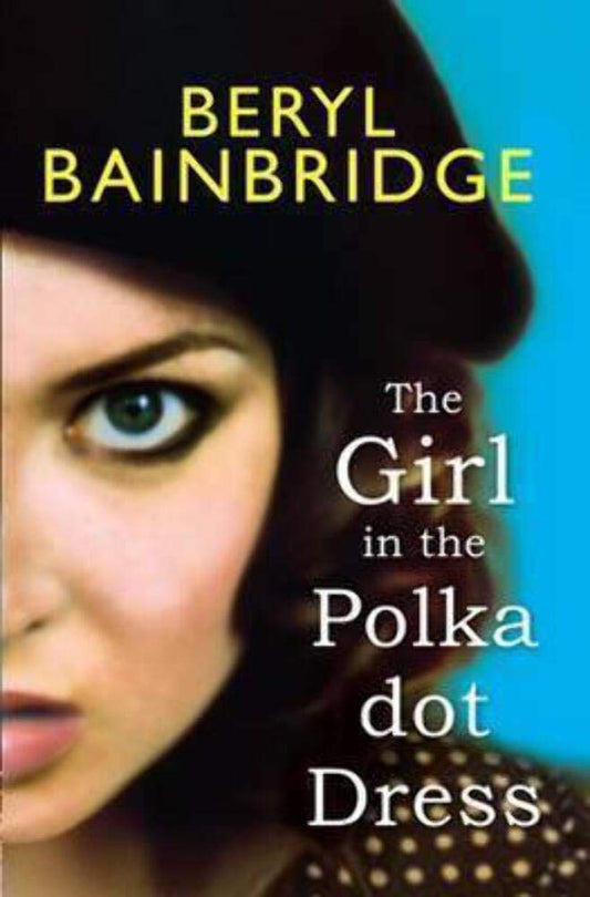 Girl In The Polka Dot Dress by Beryl Bainbridge