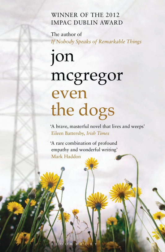 Even The Dogs by Jon McGregor