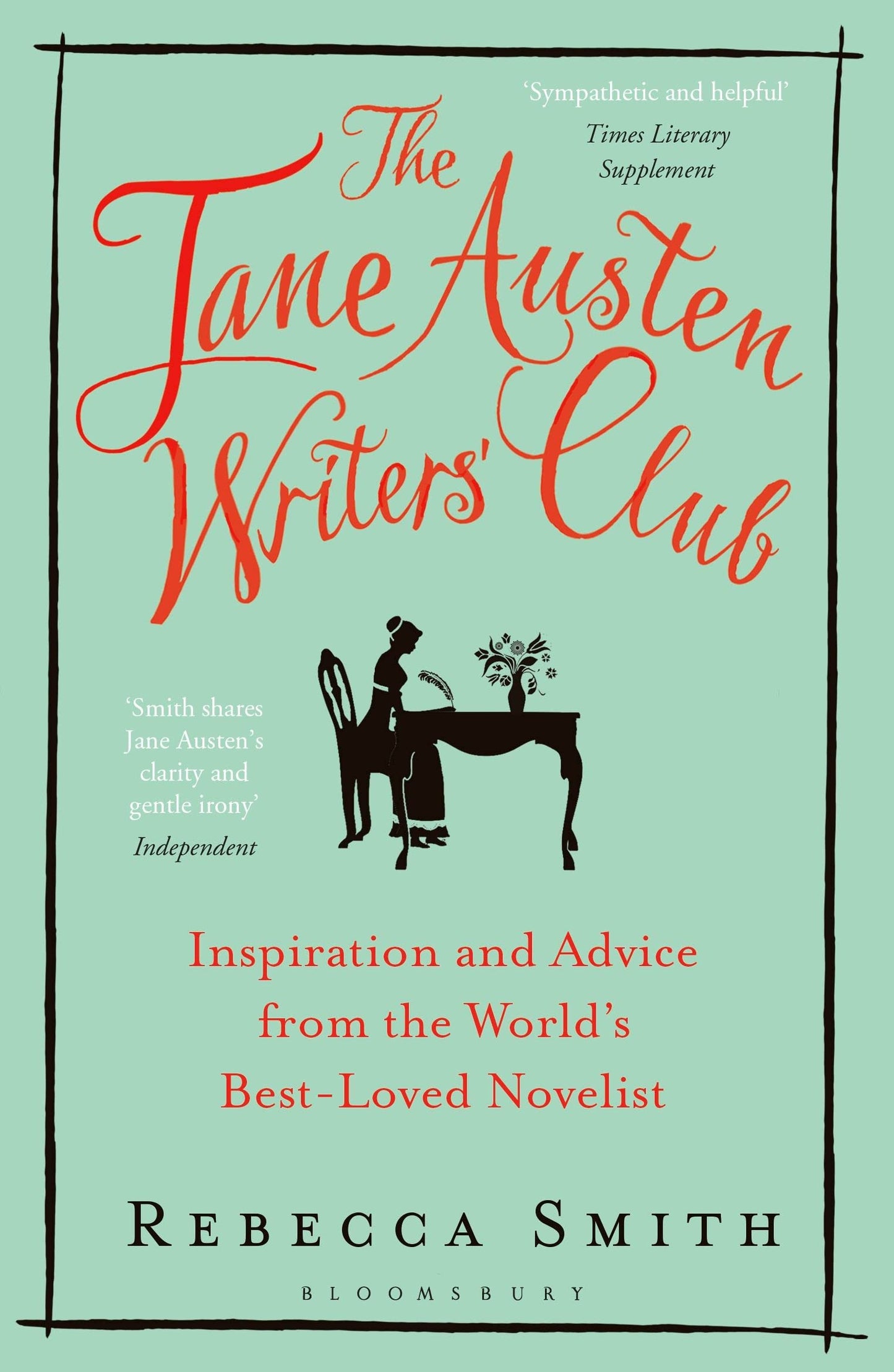 Jane Austen Writers' Club: Inspiration & Advice from the World's Best-Loved Novelist by Rebecca Smith