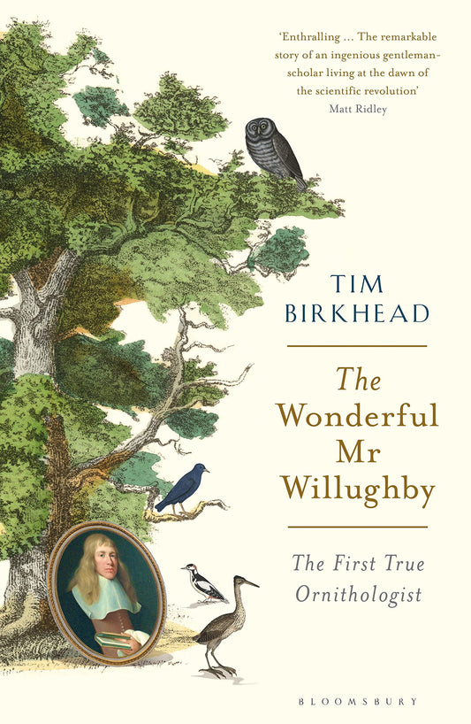 Wonderful Mr Willughby: The First True Ornithologist by Tim Birkhead