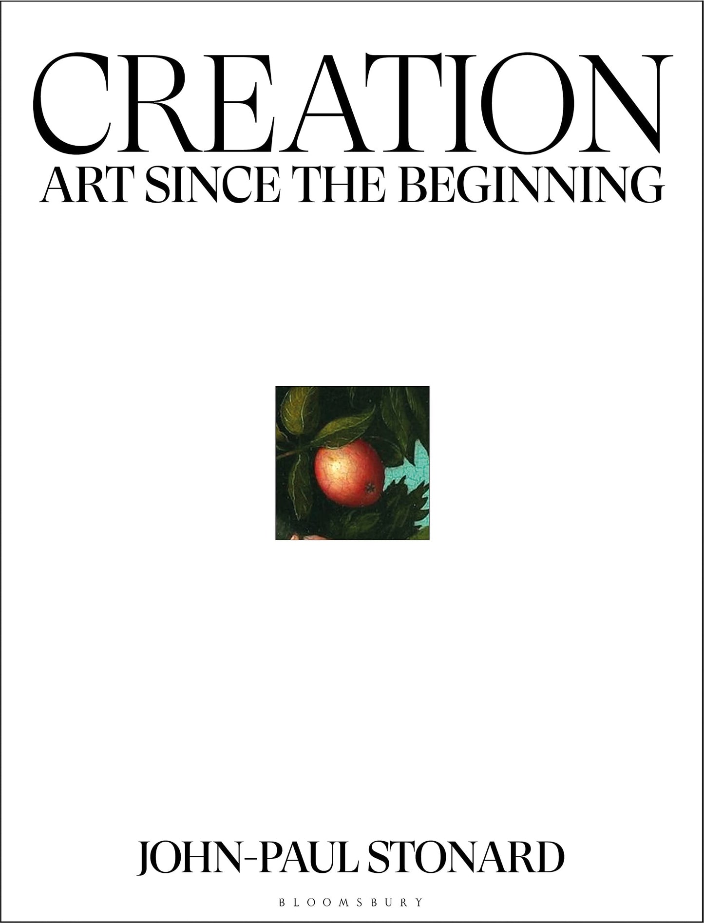 Creation: Art Since The Beginning by Stonard, John-Paul