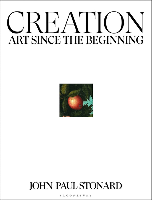 Creation: Art Since The Beginning by Stonard, John-Paul