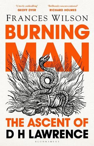 Burning Man: The Ascent Of D.H.Lawrence by Frances Wilson