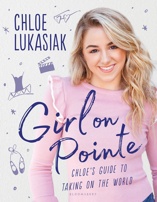 Girl On Pointe: Chloe's Guide to Taking on the World by Chloe Lukasiak