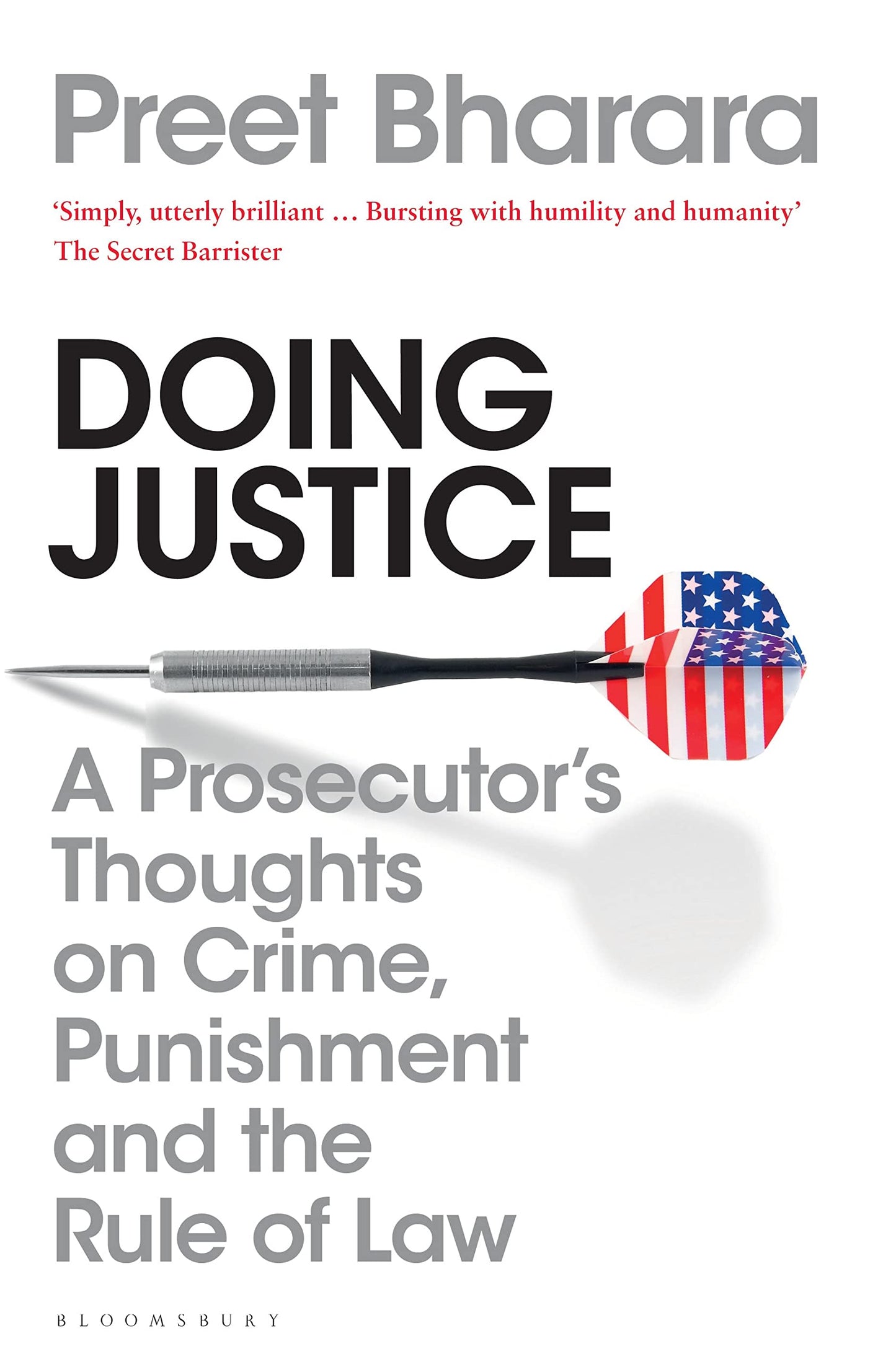 Doing Justice: A Prosecutors Thoughts On Crime, Punishment & The Rule Of Law by Preet Bharara