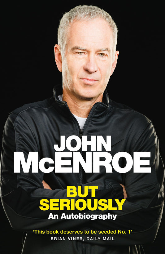 But Seriously by John McEnroe