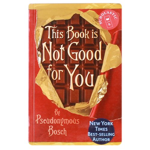 This Book is Not Good for You by Pseudonymous Bosch