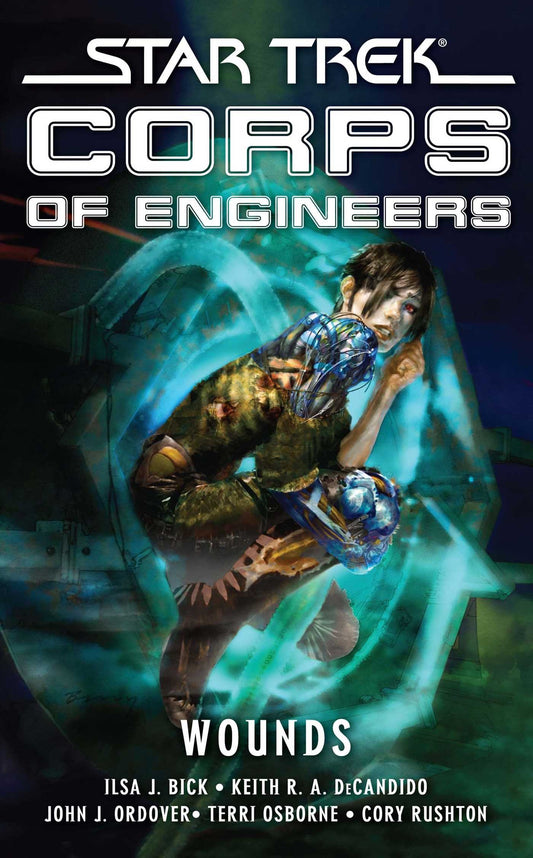 Star Trek Corps of Engineers: Wounds by Ilsa J. Bick | Keith R. A. DeCandido | Terri Osborne