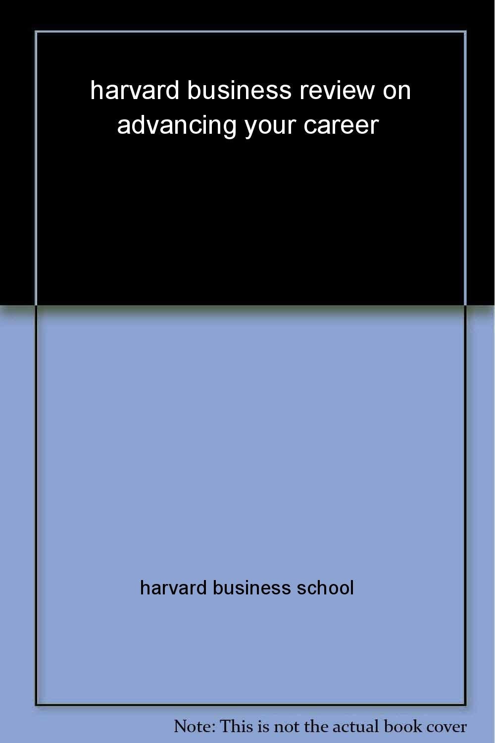 Advancing Your Career (Harvard Business Review) by Review, Harvard Business