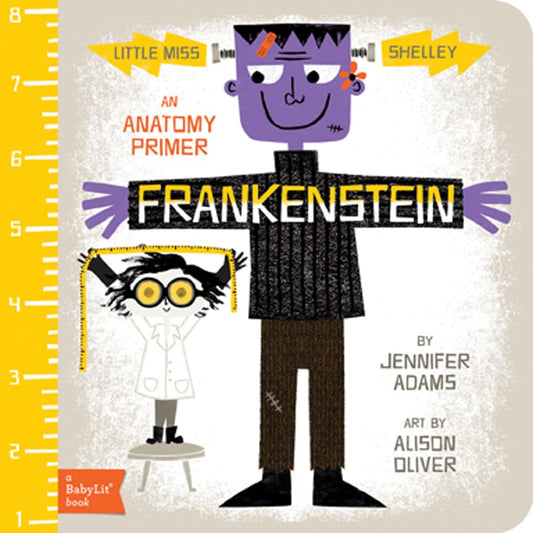 Frankenstein: A BabyLit Anatomy Primer Little Miss Shelley by Jennifer Adams