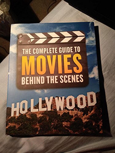 Complete Guide To Movies: Behind The Scenes by Caroline Rowlands