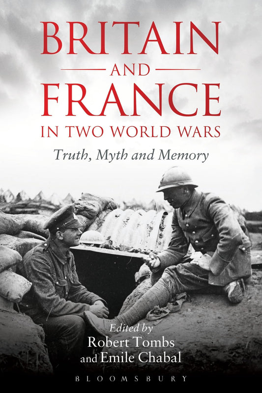 Britain and France in Two World Wars: Truth, Myth and Memory by Robert Tombs