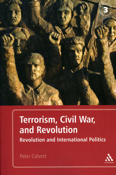 Terrorism, Civil War, & Revolution by Peter Calvert