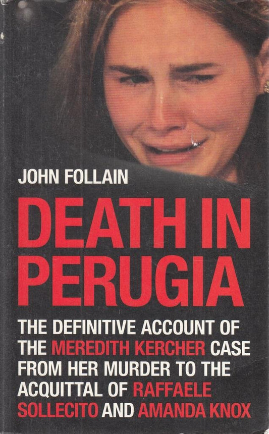 Death in Perugia: The Definitive Account of the Killing of Meredith Kercher by John Follain