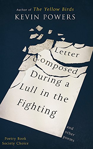 Letter Composed During a Lull in the Fighting by Kevin Powers