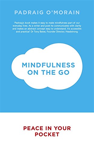 Mindfulness on the Go: Peace in Your Pocket by OMorain, Padraig