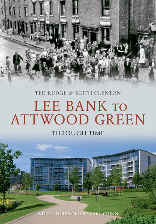 Lee Bank To Attwood Green Through Time (West Midlands) by Ted Rudge & Keith Clenton