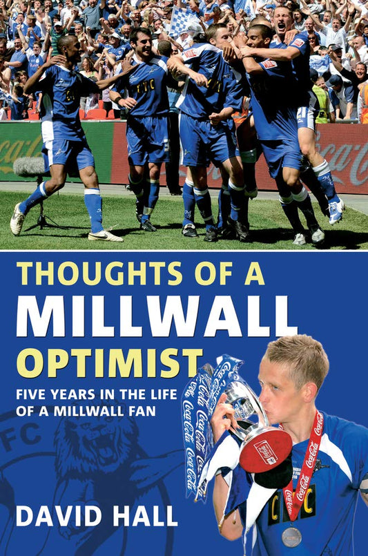 Thoughts Of A Millwall Optimist by David Hall