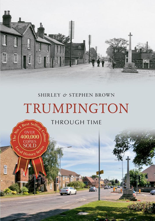 Trumpington Through Time  (Cambridgeshire) by Shirley & Stephen Brown