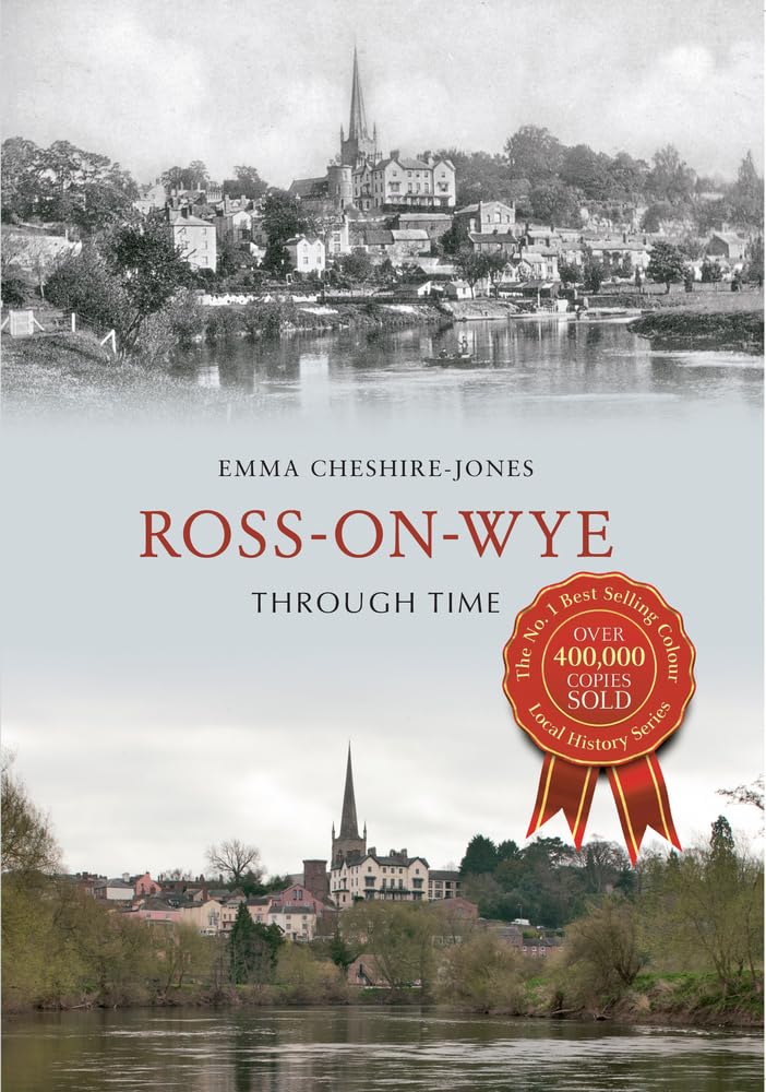 Ross-On-Wye Through Time (Herefordshire) by Emma Cheshire-Jones