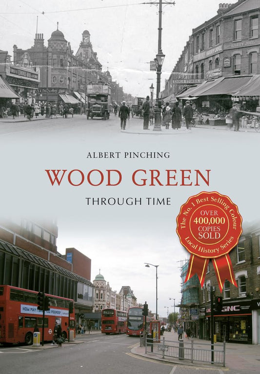 Wood Green Through Time  (London) by Albert Pinching