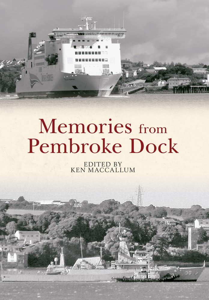 Memories From Pembroke Dock (Pembrokeshire) by ed. Ken MacCallum