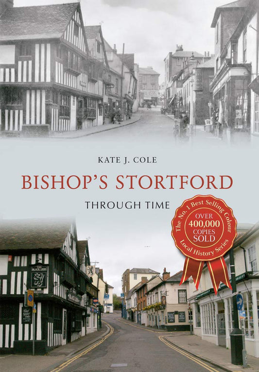 Bishop's Stortford Through Time (Hertfordshire) by Kate J.Cole