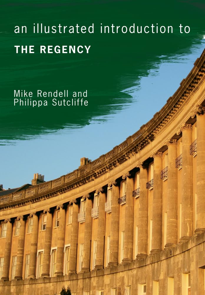 Illustrated Introduction To The Regency by Mike Rendell & Philippa Sutcliffe