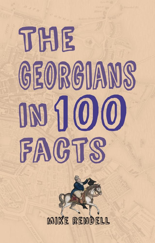 Georgians In 100 Facts by Mike Rendell