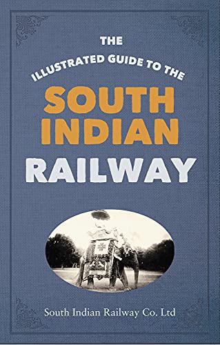 Illustrated Guide To The South Indian Railway by South Indian Railway Co. Ltd